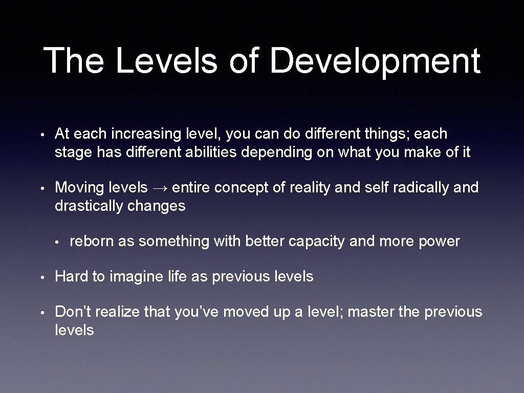 The Levels of Development • At each increasing level, you can do different things;