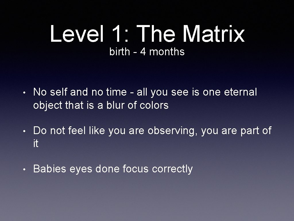 Level 1: The Matrix birth - 4 months • No self and no time