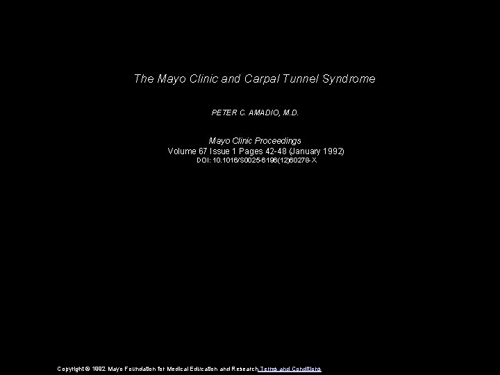 The Mayo Clinic and Carpal Tunnel Syndrome PETER C. AMADIO, M. D. Mayo Clinic