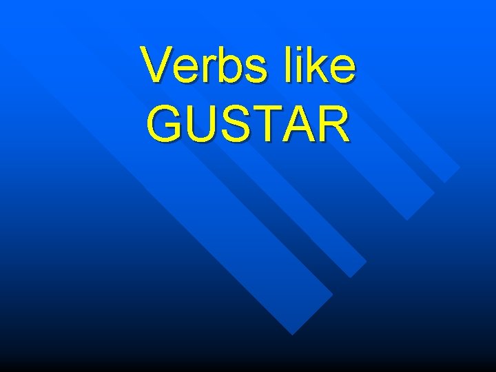 Verbs like GUSTAR 