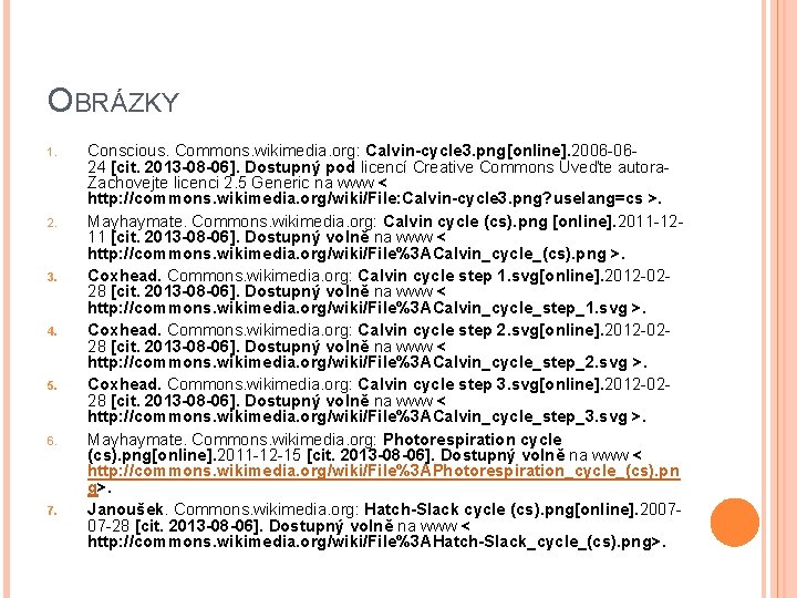 OBRÁZKY 1. 2. 3. 4. 5. 6. 7. Conscious. Commons. wikimedia. org: Calvin-cycle 3.