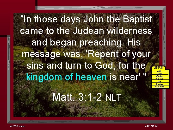 "In those days John the Baptist came to the Judean wilderness and began preaching.
