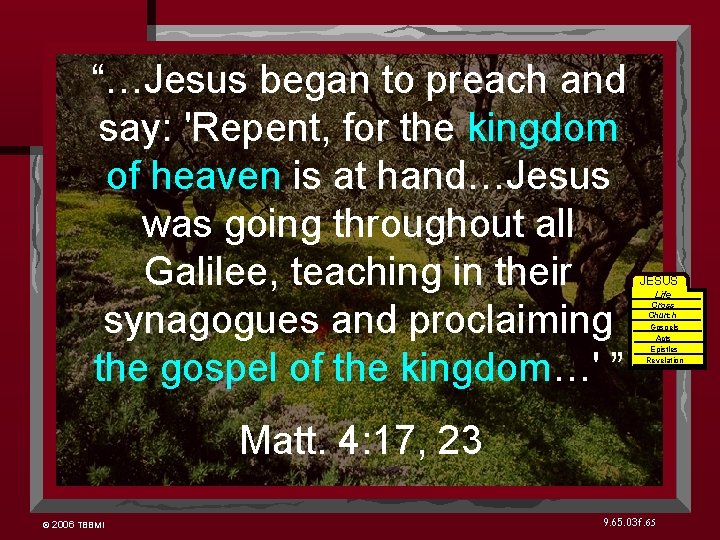 “…Jesus began to preach and say: 'Repent, for the kingdom of heaven is at