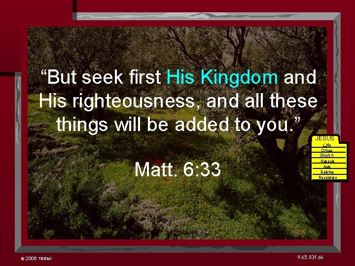 “But seek first His Kingdom and His righteousness, and all these things will be