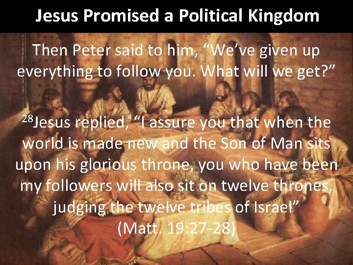 Jesus Promised a Political Kingdom Then Peter said to him, “We’ve given up everything