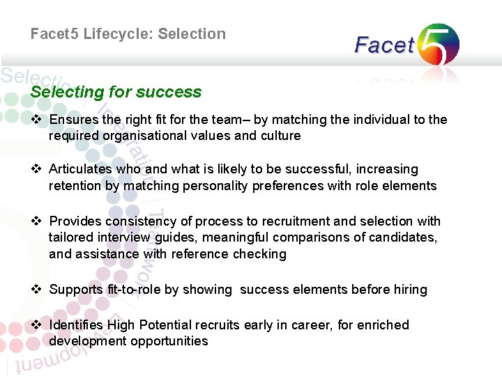 Facet 5 Lifecycle: Selection Selecting for success v Ensures the right fit for the