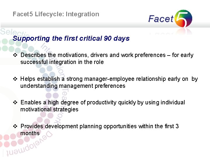 Facet 5 Lifecycle: Integration Supporting the first critical 90 days v Describes the motivations,