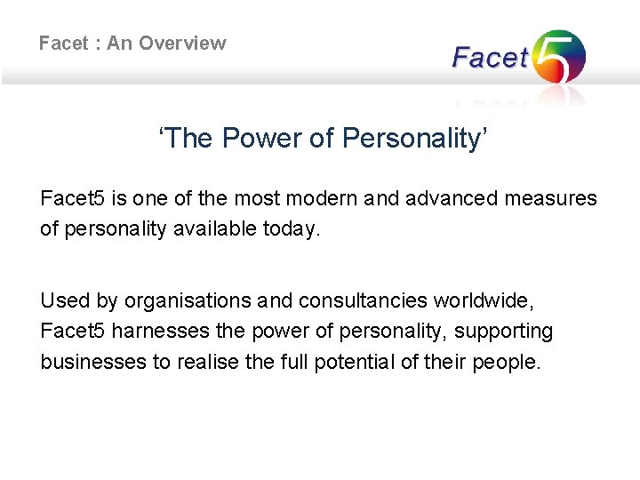 Facet : An Overview ‘The Power of Personality’ Facet 5 is one of the