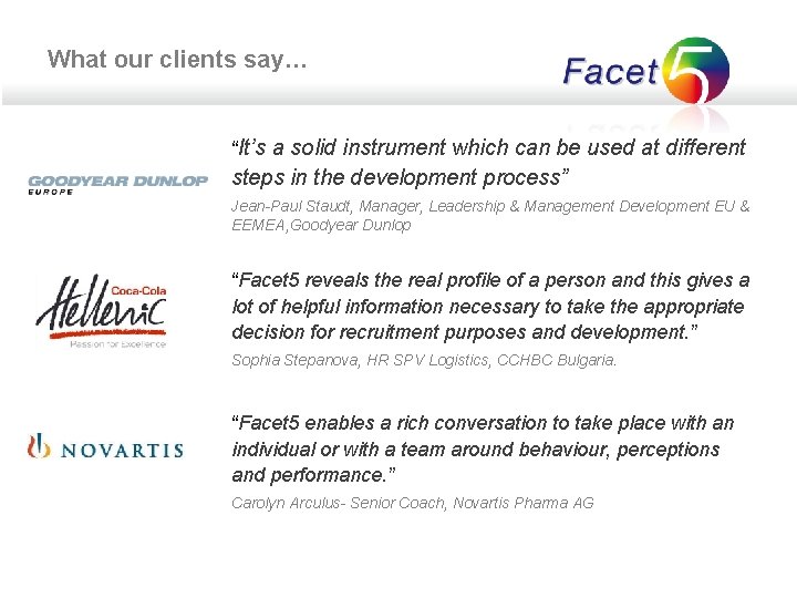 What our clients say… “It’s a solid instrument which can be used at different