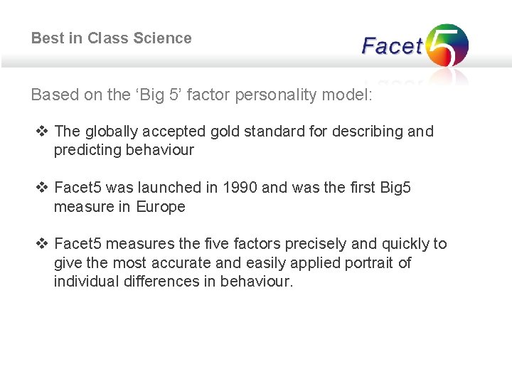 Best in Class Science Based on the ‘Big 5’ factor personality model: v The