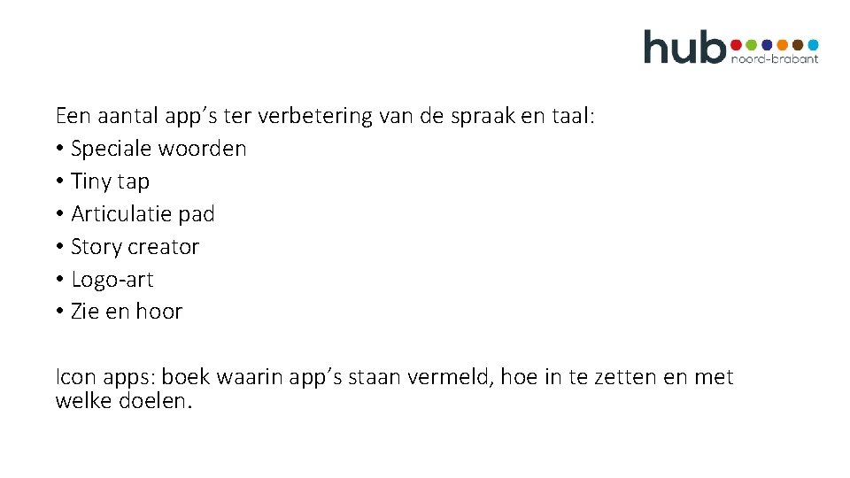 Een aantal app’s ter verbetering van de spraak en taal: • Speciale woorden •