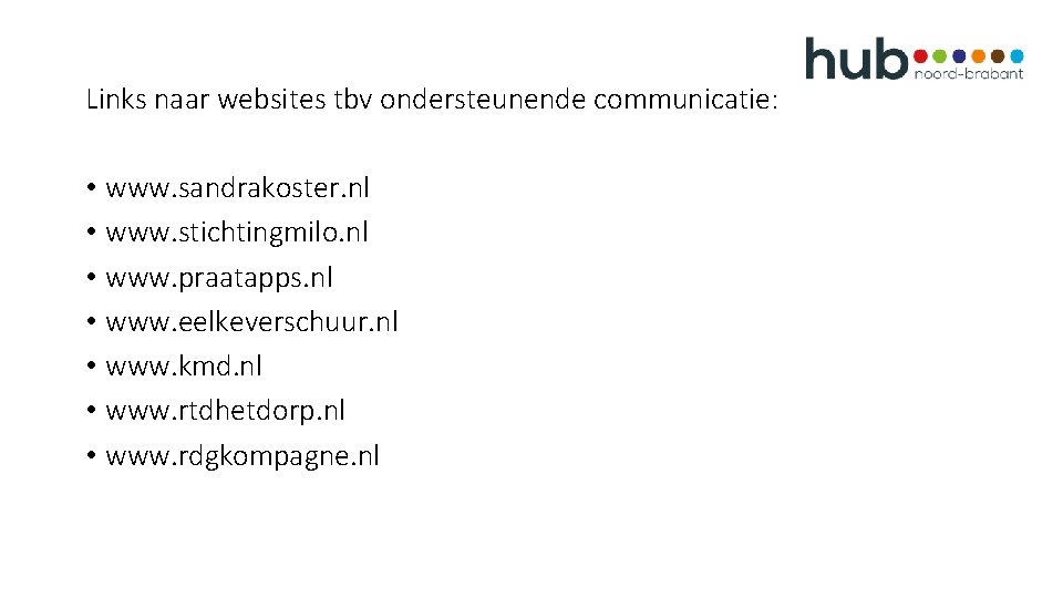 Links naar websites tbv ondersteunende communicatie: • www. sandrakoster. nl • www. stichtingmilo. nl