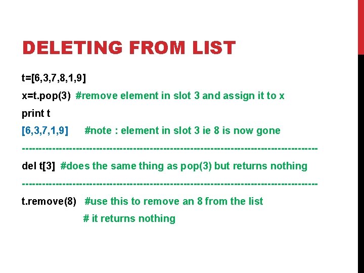 DELETING FROM LIST t=[6, 3, 7, 8, 1, 9] x=t. pop(3) #remove element in