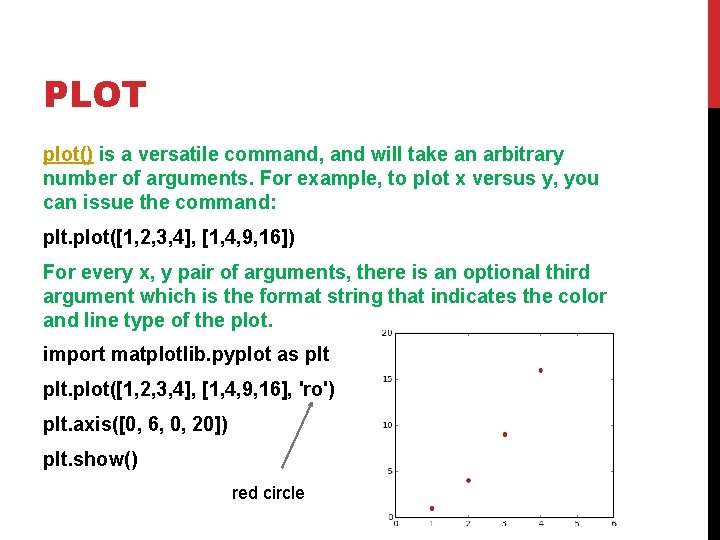 PLOT plot() is a versatile command, and will take an arbitrary number of arguments.