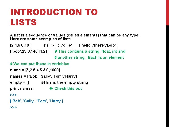 INTRODUCTION TO LISTS A list is a sequence of values (called elements) that can