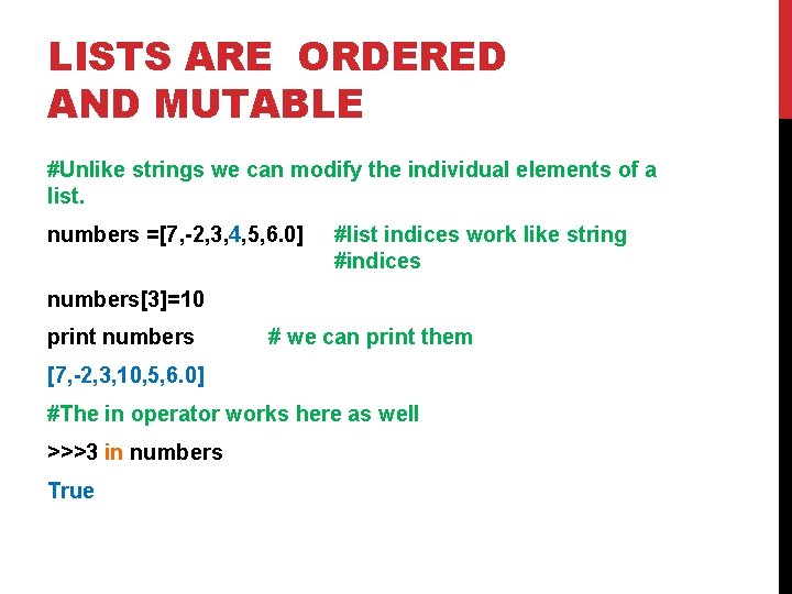 LISTS ARE ORDERED AND MUTABLE #Unlike strings we can modify the individual elements of