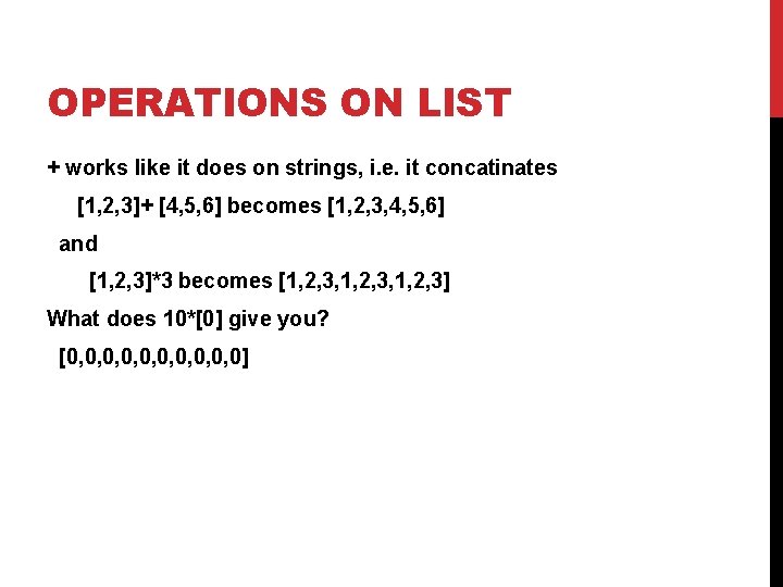 OPERATIONS ON LIST + works like it does on strings, i. e. it concatinates