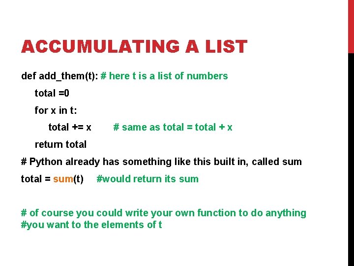 ACCUMULATING A LIST def add_them(t): # here t is a list of numbers total