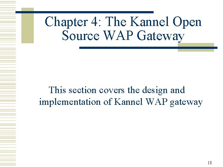 Chapter 4: The Kannel Open Source WAP Gateway This section covers the design and