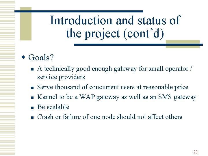 Introduction and status of the project (cont’d) w Goals? n n n A technically