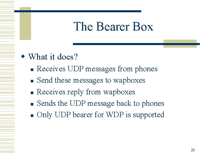 The Bearer Box w What it does? n n n Receives UDP messages from
