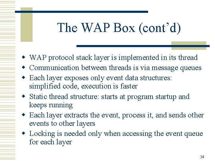 The WAP Box (cont’d) w WAP protocol stack layer is implemented in its thread