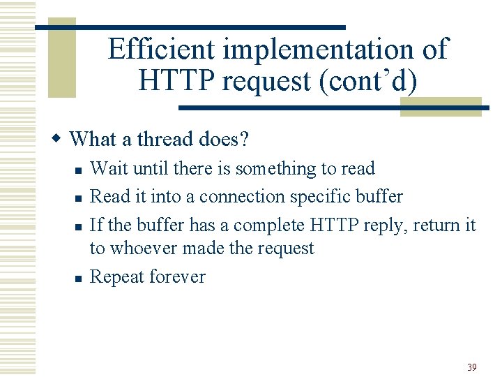Efficient implementation of HTTP request (cont’d) w What a thread does? n n Wait