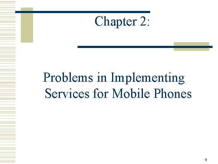 Chapter 2: Problems in Implementing Services for Mobile Phones 4 