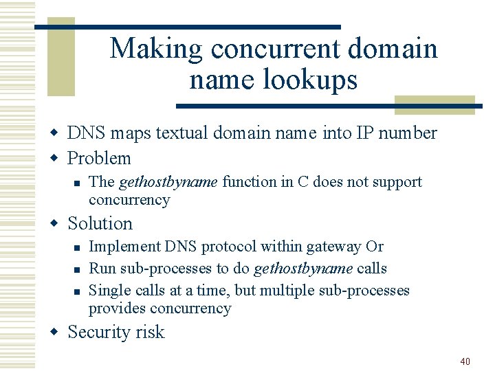 Making concurrent domain name lookups w DNS maps textual domain name into IP number