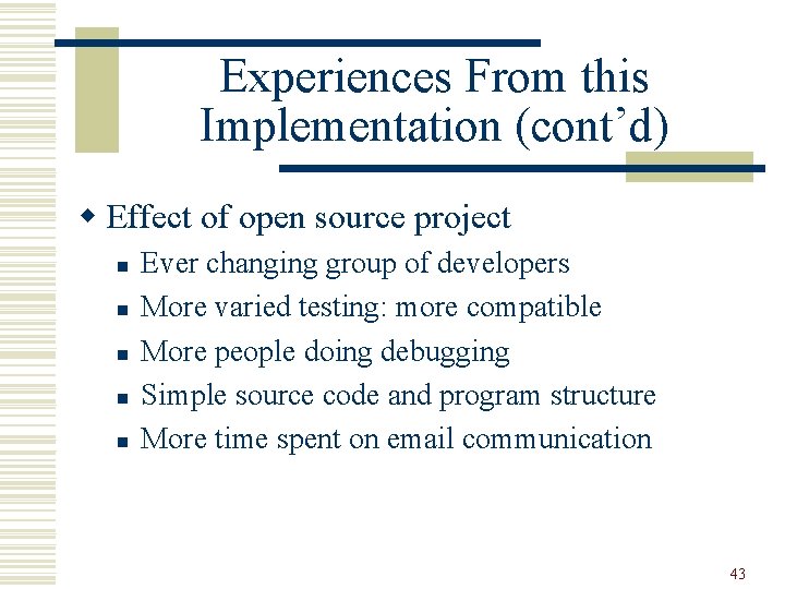 Experiences From this Implementation (cont’d) w Effect of open source project n n n