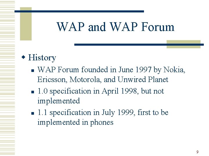 WAP and WAP Forum w History n n n WAP Forum founded in June