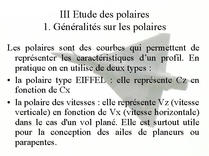 III Etude des polaires 1. Généralités sur les polaires Les polaires sont des courbes