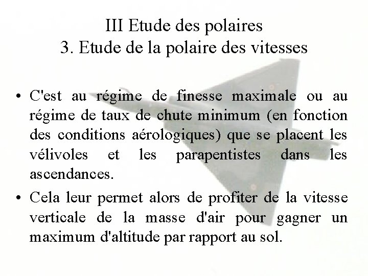 III Etude des polaires 3. Etude de la polaire des vitesses • C'est au