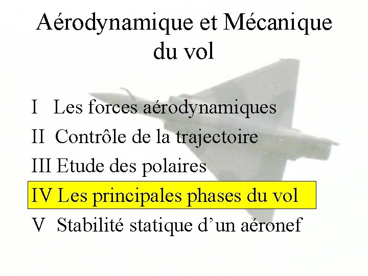 Aérodynamique et Mécanique du vol I Les forces aérodynamiques II Contrôle de la trajectoire