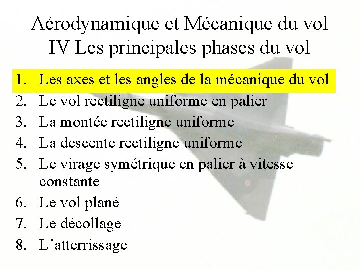 Aérodynamique et Mécanique du vol IV Les principales phases du vol 1. 2. 3.