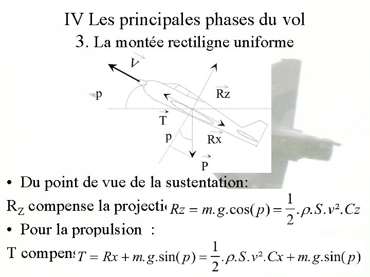 IV Les principales phases du vol 3. La montée rectiligne uniforme • Du point