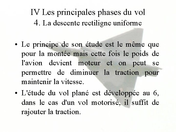 IV Les principales phases du vol 4. La descente rectiligne uniforme • Le principe