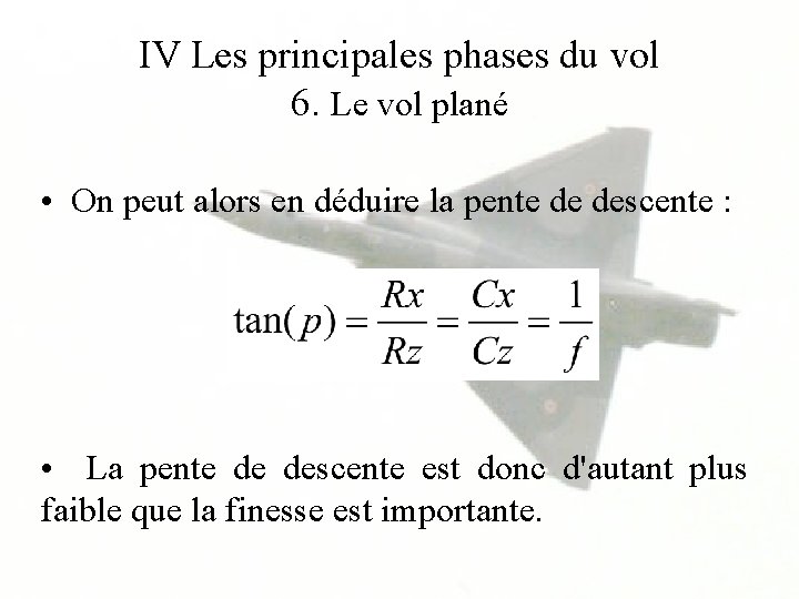 IV Les principales phases du vol 6. Le vol plané • On peut alors