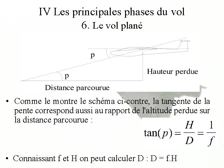 IV Les principales phases du vol 6. Le vol plané • Comme le montre