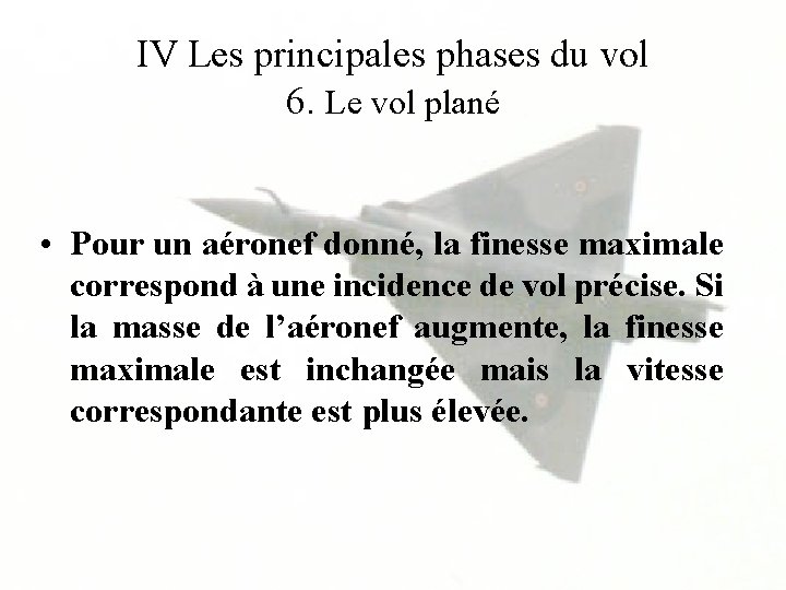 IV Les principales phases du vol 6. Le vol plané • Pour un aéronef