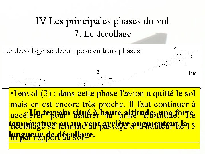 IV Les principales phases du vol 7. Le décollage se décompose en trois phases