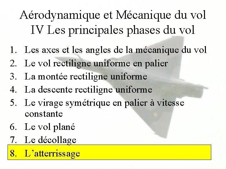 Aérodynamique et Mécanique du vol IV Les principales phases du vol 1. 2. 3.