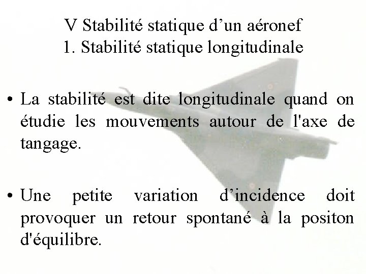 V Stabilité statique d’un aéronef 1. Stabilité statique longitudinale • La stabilité est dite