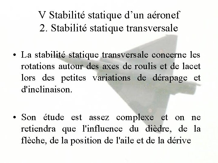 V Stabilité statique d’un aéronef 2. Stabilité statique transversale • La stabilité statique transversale