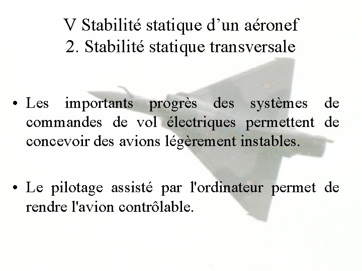 V Stabilité statique d’un aéronef 2. Stabilité statique transversale • Les importants progrès des