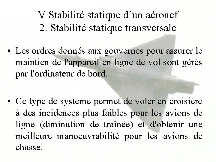 V Stabilité statique d’un aéronef 2. Stabilité statique transversale • Les ordres donnés aux