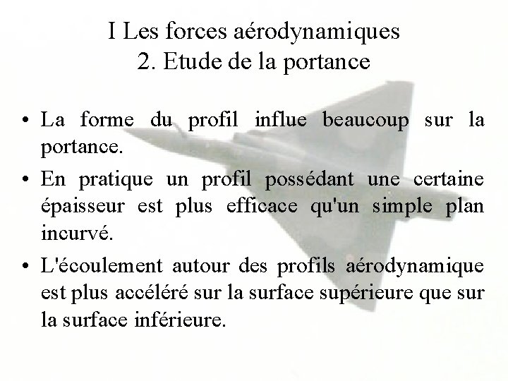 I Les forces aérodynamiques 2. Etude de la portance • La forme du profil