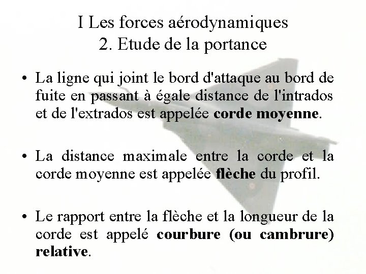 I Les forces aérodynamiques 2. Etude de la portance • La ligne qui joint