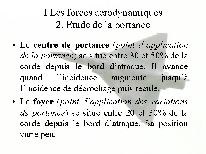 I Les forces aérodynamiques 2. Etude de la portance • Le centre de portance