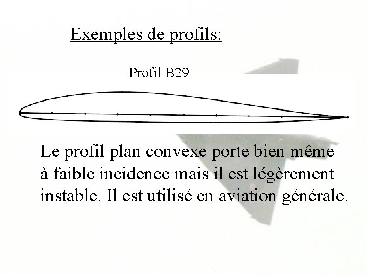 Exemples de profils: Profil B 29 Le profil plan convexe porte bien même à